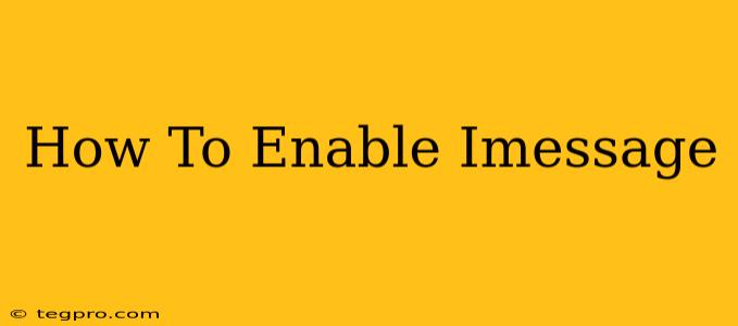 How To Enable Imessage
