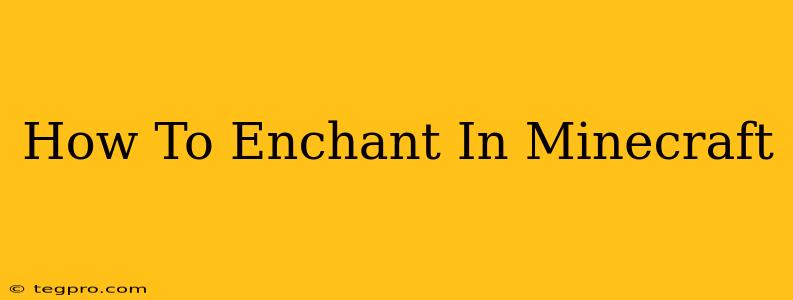 How To Enchant In Minecraft