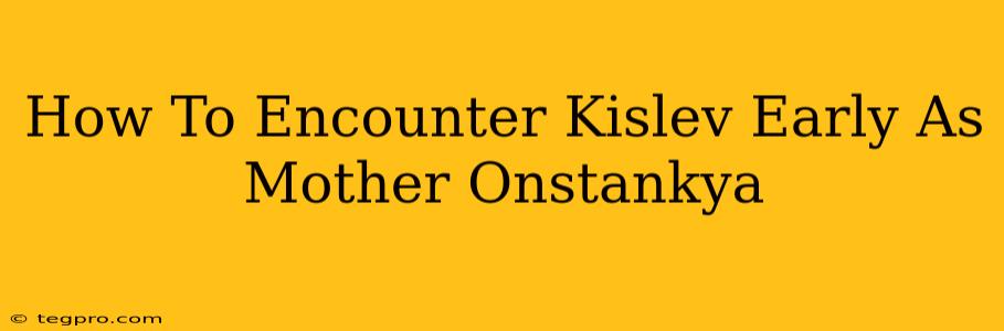 How To Encounter Kislev Early As Mother Onstankya