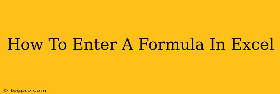 How To Enter A Formula In Excel