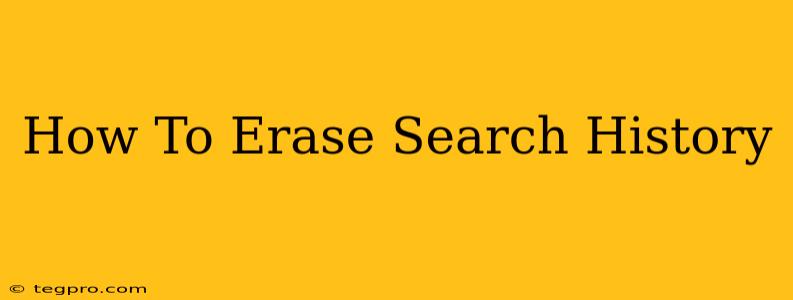 How To Erase Search History