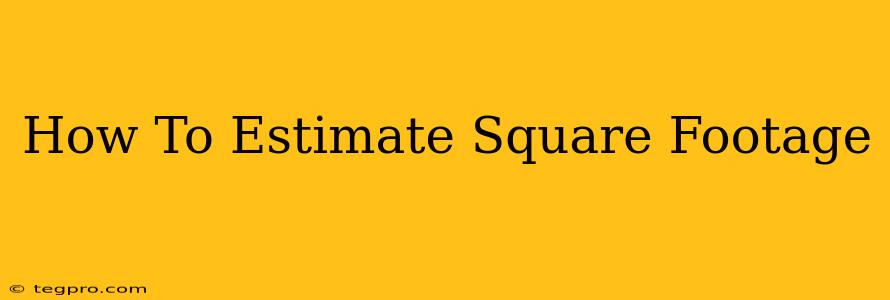 How To Estimate Square Footage