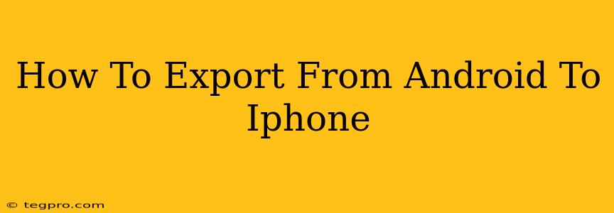 How To Export From Android To Iphone