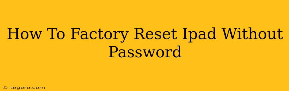 How To Factory Reset Ipad Without Password