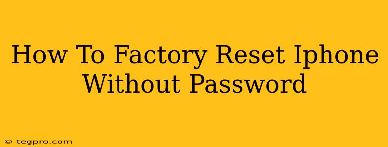 How To Factory Reset Iphone Without Password