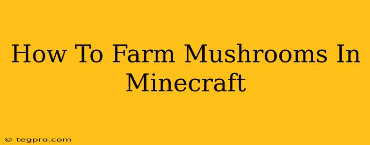 How To Farm Mushrooms In Minecraft