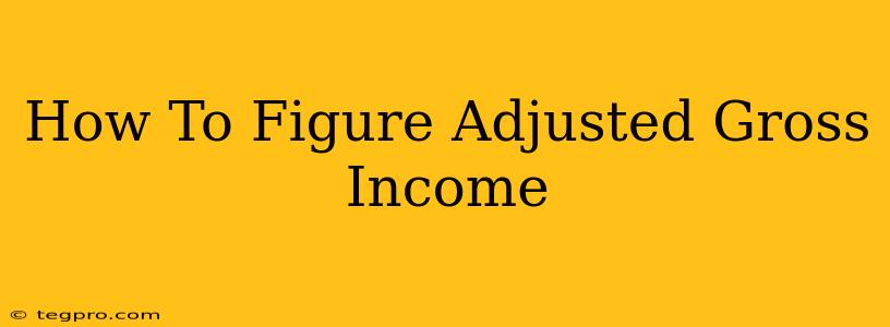 How To Figure Adjusted Gross Income