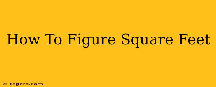 How To Figure Square Feet