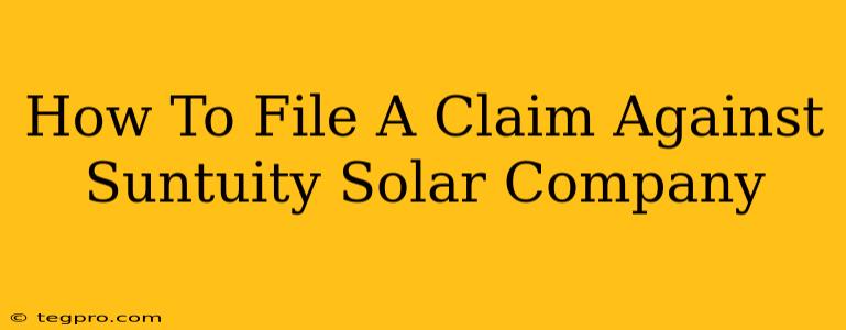 How To File A Claim Against Suntuity Solar Company