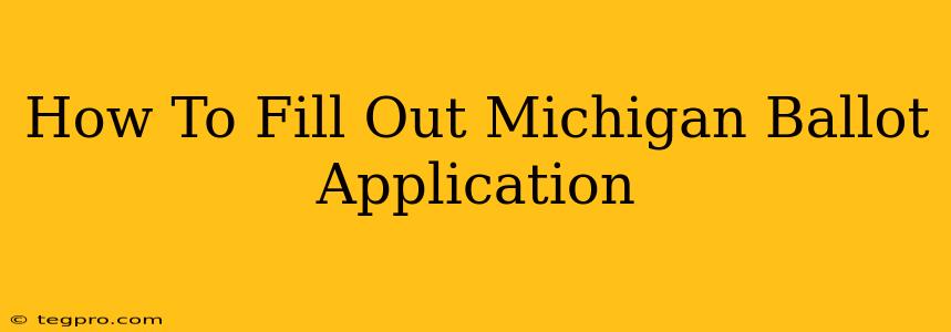 How To Fill Out Michigan Ballot Application