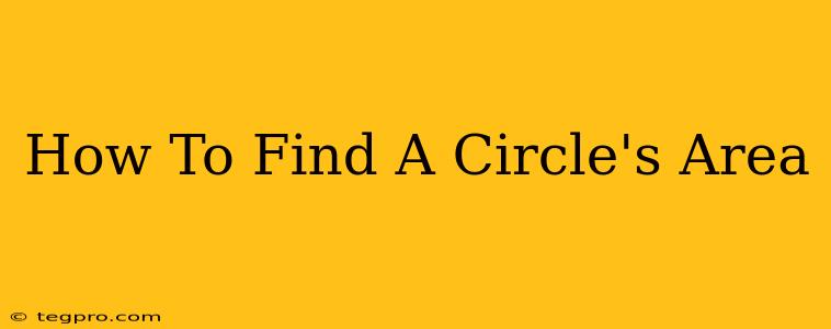 How To Find A Circle's Area