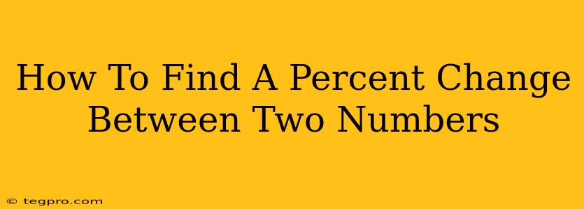 How To Find A Percent Change Between Two Numbers