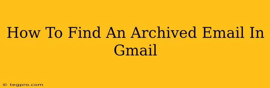 How To Find An Archived Email In Gmail