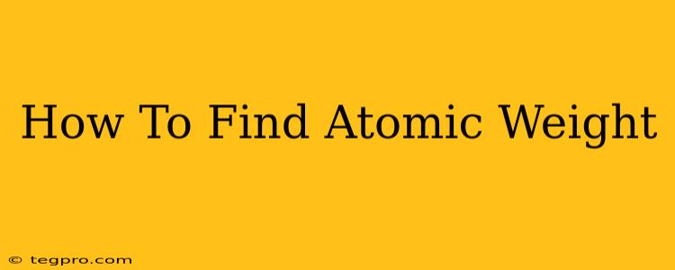 How To Find Atomic Weight