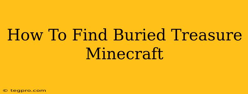 How To Find Buried Treasure Minecraft