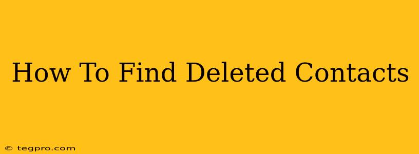 How To Find Deleted Contacts