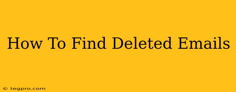 How To Find Deleted Emails