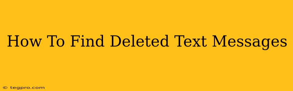 How To Find Deleted Text Messages