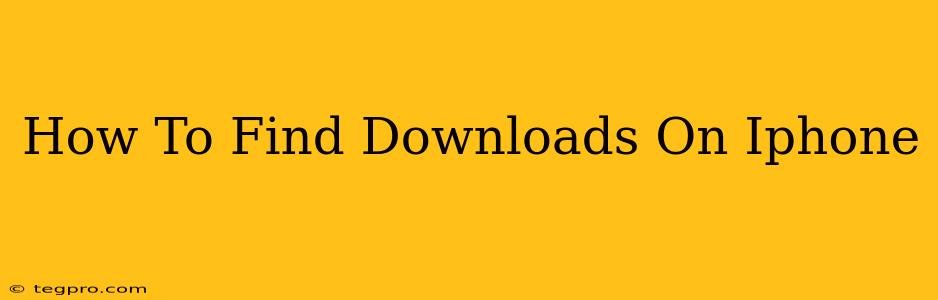 How To Find Downloads On Iphone