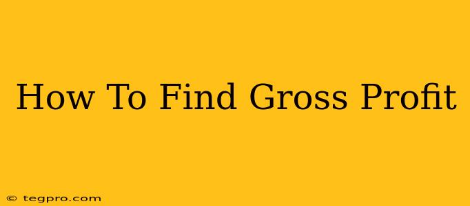 How To Find Gross Profit