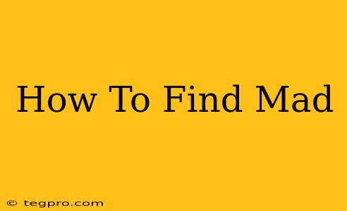 How To Find Mad