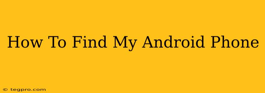 How To Find My Android Phone