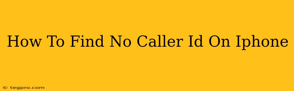 How To Find No Caller Id On Iphone