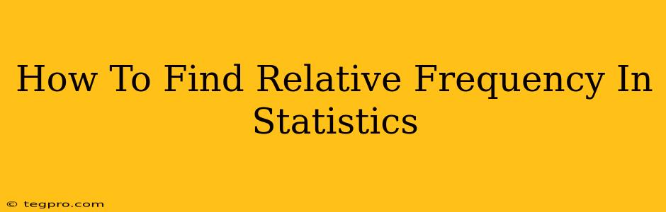 How To Find Relative Frequency In Statistics