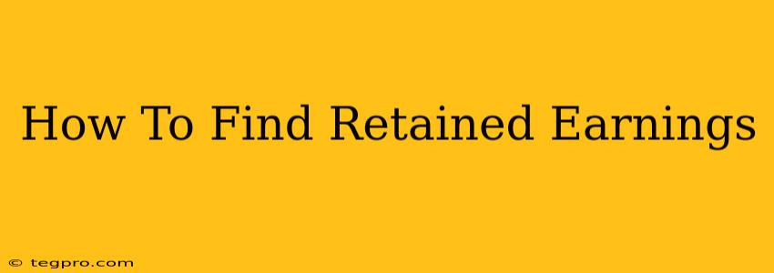 How To Find Retained Earnings