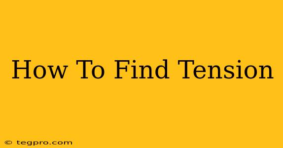 How To Find Tension