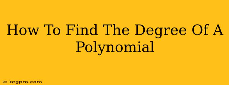 How To Find The Degree Of A Polynomial