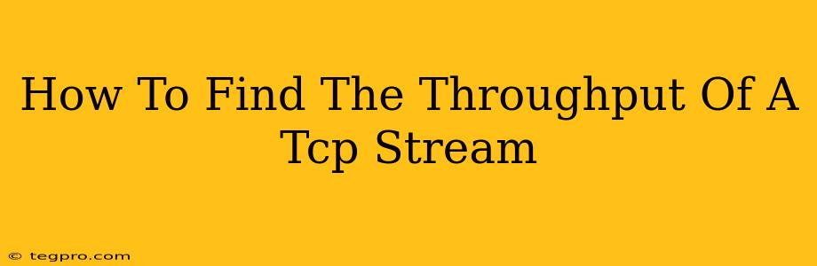 How To Find The Throughput Of A Tcp Stream