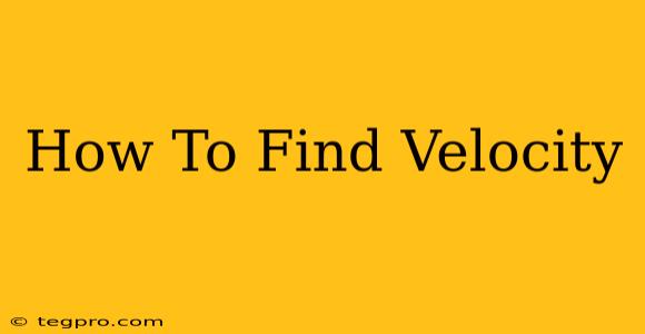 How To Find Velocity