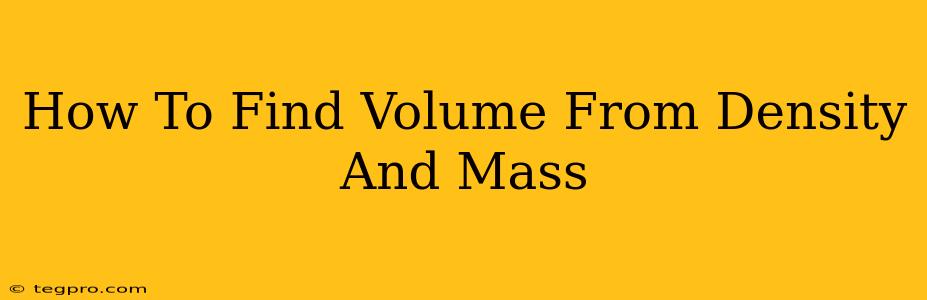 How To Find Volume From Density And Mass