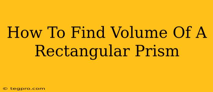 How To Find Volume Of A Rectangular Prism