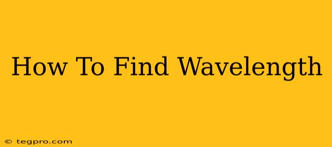 How To Find Wavelength