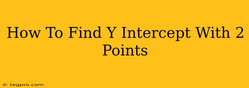 How To Find Y Intercept With 2 Points