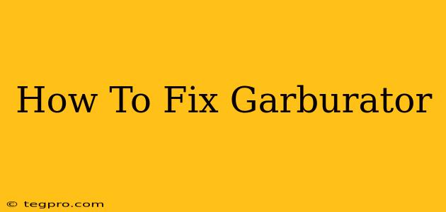 How To Fix Garburator