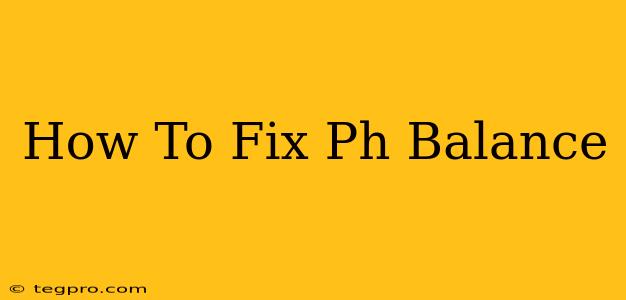 How To Fix Ph Balance