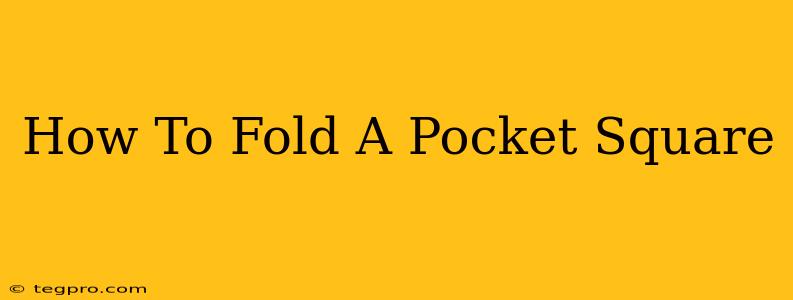 How To Fold A Pocket Square