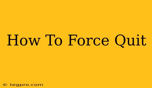 How To Force Quit