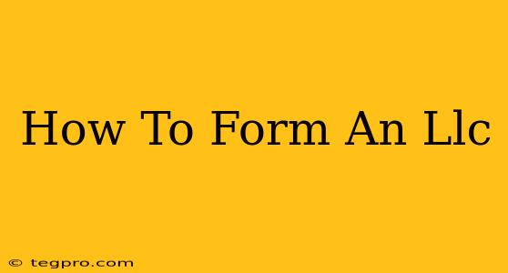 How To Form An Llc