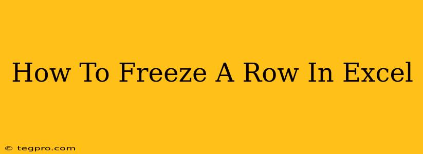 How To Freeze A Row In Excel