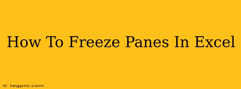 How To Freeze Panes In Excel