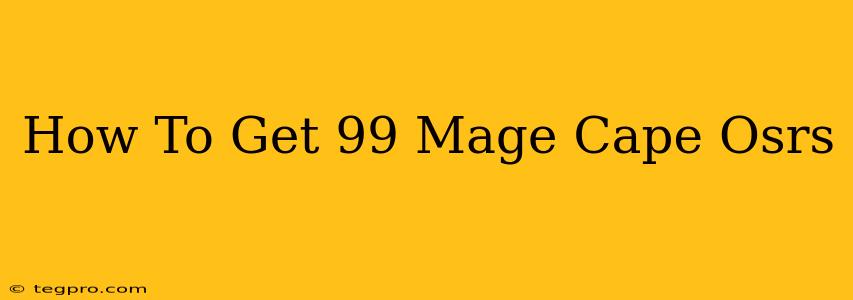 How To Get 99 Mage Cape Osrs