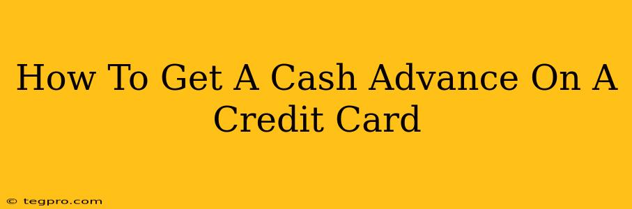 How To Get A Cash Advance On A Credit Card