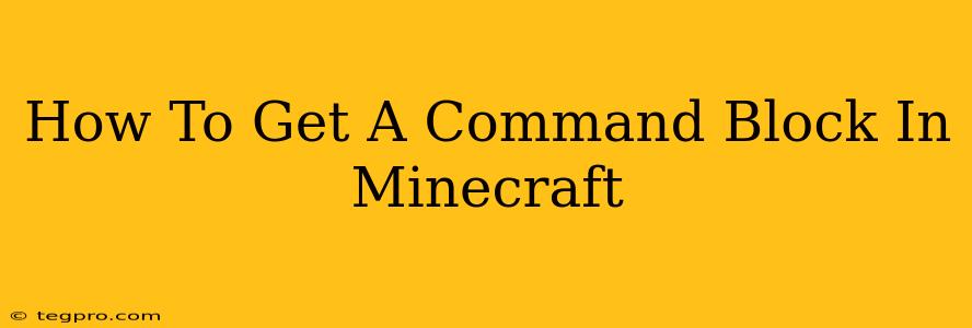 How To Get A Command Block In Minecraft