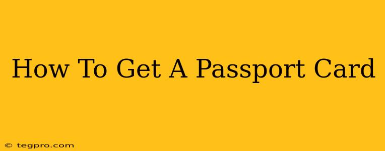 How To Get A Passport Card