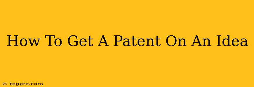 How To Get A Patent On An Idea