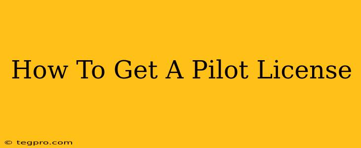 How To Get A Pilot License